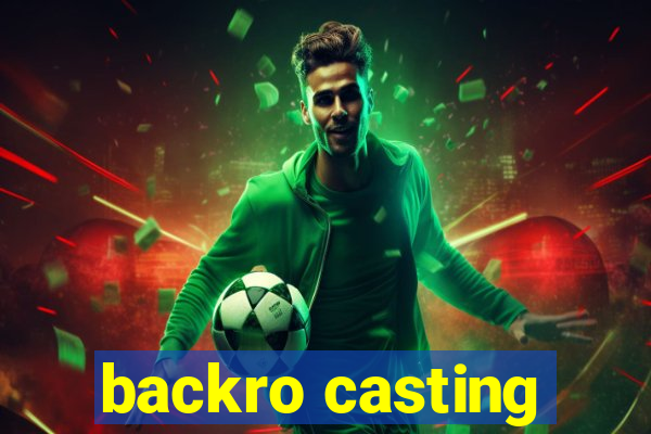 backro casting